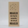 Treviso Design træskilt - Tro på mirakler